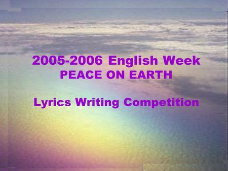 2005-2006 English Week PEACE ON EARTH Lyrics Writing Competition.