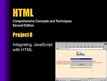 HTML Comprehensive Concepts and Techniques Second Edition Project 8 Integrating JavaScript with HTML.