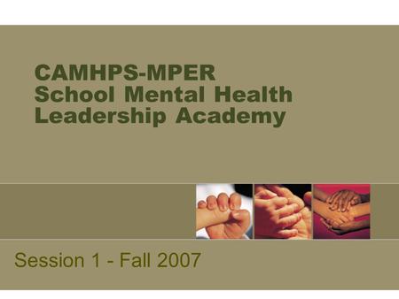 CAMHPS-MPER School Mental Health Leadership Academy Session 1 - Fall 2007.