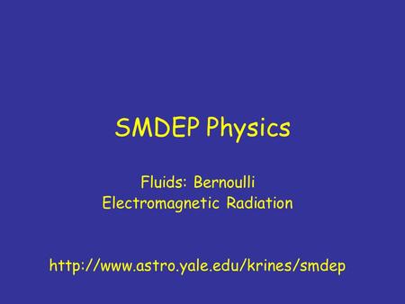 SMDEP Physics Fluids: Bernoulli Electromagnetic Radiation