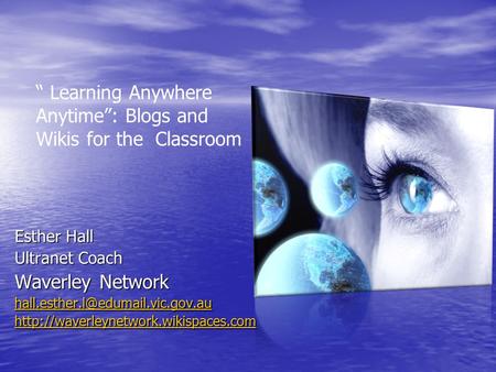 Esther Hall Ultranet Coach Waverley Network  “ Learning Anywhere Anytime”: Blogs.