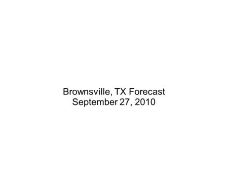 Brownsville, TX Forecast September 27, 2010. Where is Brownsville?  8&rls=org.mozilla:en-US:official&client=firefox-a&um=1&ie=UTF-