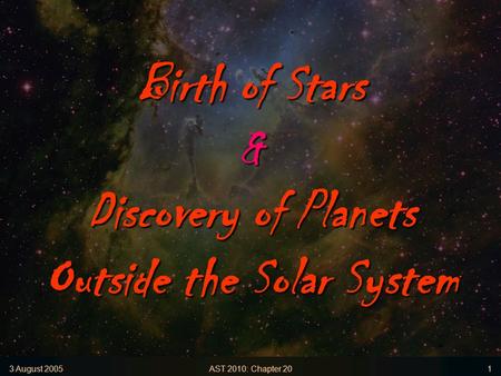 Birth of Stars & Discovery of Planets Outside the Solar System