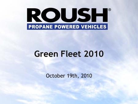 October 19th, 2010 Green Fleet 2010. Fleet Research: What Do Fleet Managers Want In an Alternative Fuel Vehicle Application?
