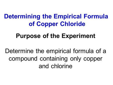 Determining the Empirical Formula Purpose of the Experiment