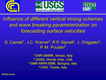 Influence of different vertical mixing schemes and wave breaking parameterization on forecasting surface velocities S. Carniel 1, J.C. Warner 2, R.P. Signell.