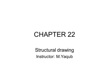 Structural drawing Instructor: M.Yaqub