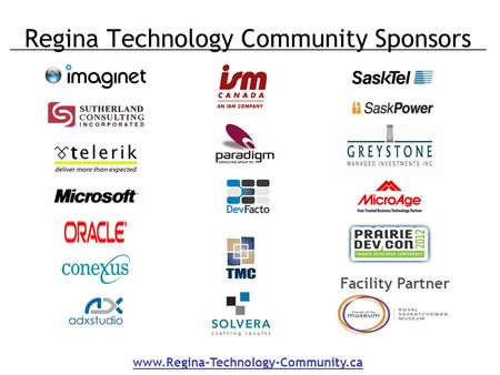 Regina Technology Community Sponsors www.Regina-Technology-Community.ca Facility Partner.