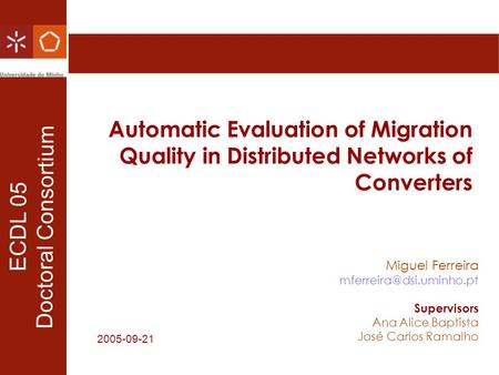 Automatic Evaluation of Migration Quality in Distributed Networks of Converters Miguel Ferreira Supervisors Ana Alice Baptista.