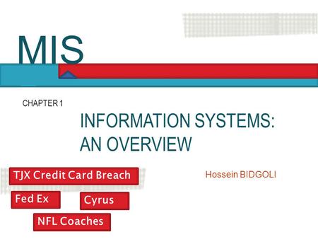 MIS INFORMATION SYSTEMS: AN OVERVIEW TJX Credit Card Breach Fed Ex