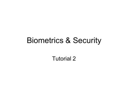 Biometrics & Security Tutorial 2. 1. (a) What is “Pattern”? According to its definition in (P3:4-7), could you list some patterns in your daily life?