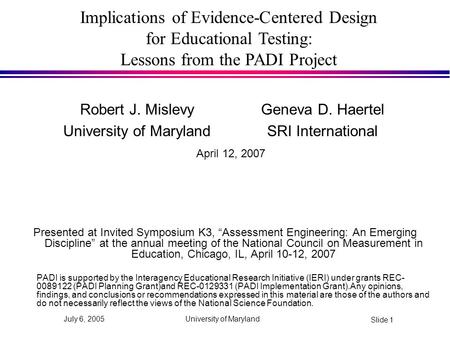 University of Maryland Slide 1 July 6, 2005 Presented at Invited Symposium K3, “Assessment Engineering: An Emerging Discipline” at the annual meeting of.