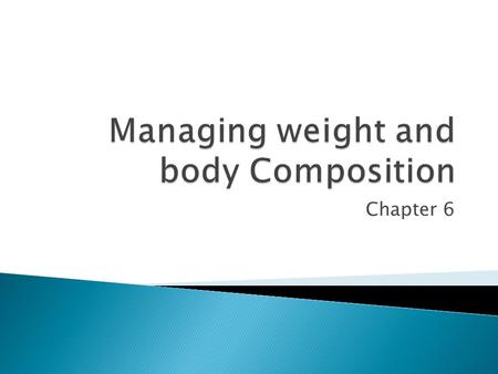 Chapter 6.  Body composition ◦ The ratio of Body fat to Lean Body Tissue ◦ a healthy body fat percentage is (women)  21 and 33 percent from ages 20.