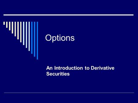 Options An Introduction to Derivative Securities.