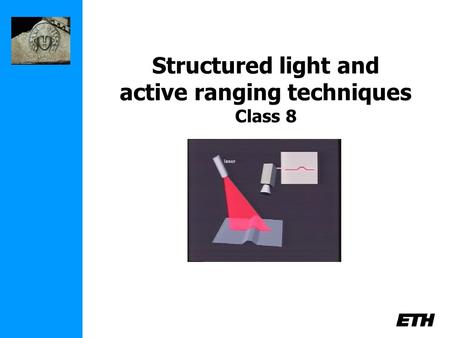 Structured light and active ranging techniques Class 8.