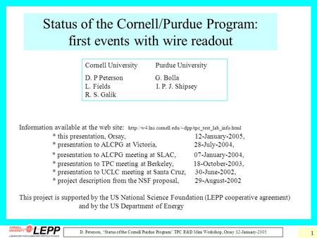 D. Peterson, “Status of the Cornell/Purdue Program” TPC R&D Mini Workshop, Orsay 12-January-2005 1 Status of the Cornell/Purdue Program: first events with.