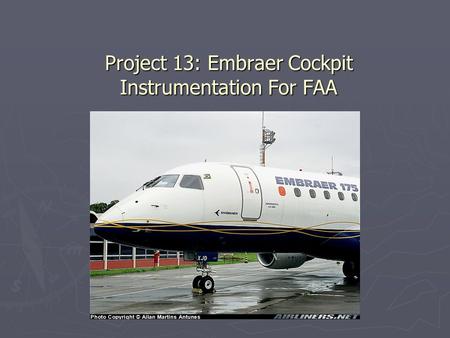 Project 13: Embraer Cockpit Instrumentation For FAA.