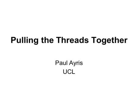 Pulling the Threads Together Paul Ayris UCL. The Bologna Process  Well-established at an academic and administrative level  Still unclear about roles.