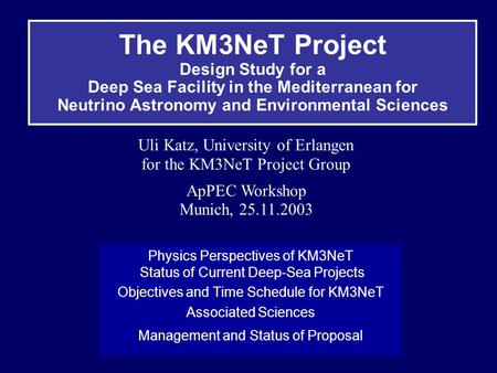 The KM3NeT Project Design Study for a Deep Sea Facility in the Mediterranean for Neutrino Astronomy and Environmental Sciences Physics Perspectives of.