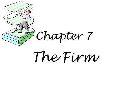 Chapter 7 The Firm.