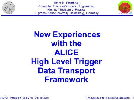 CHEP04 - Interlaken - Sep. 27th - Oct. 1st 2004T. M. Steinbeck for the Alice Collaboration1/20 New Experiences with the ALICE High Level Trigger Data Transport.