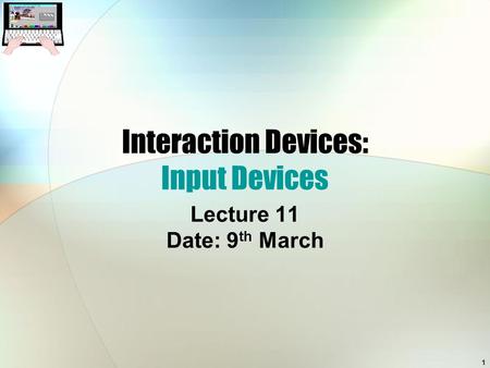 Interaction Devices: Input Devices