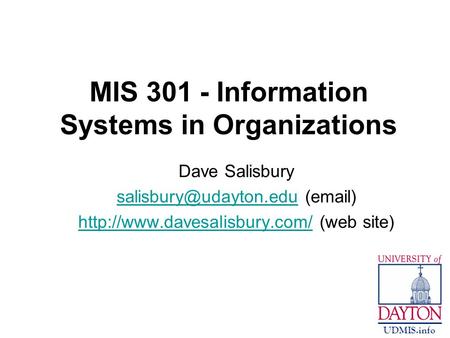 MIS 301 - Information Systems in Organizations Dave Salisbury ( )