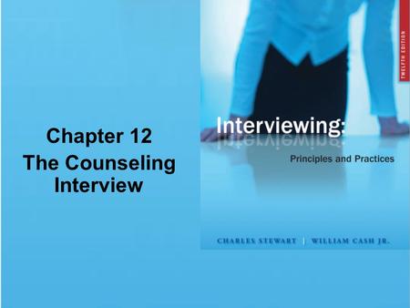 Chapter 12 The Counseling Interview. © 2009 The McGraw-Hill Companies, Inc. All rights reserved. Chapter Summary Preparing for the Counseling Interview.