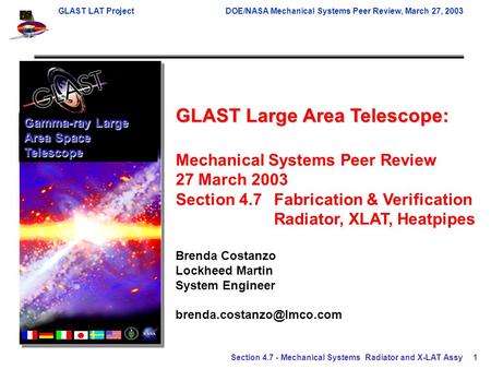 GLAST LAT ProjectDOE/NASA Mechanical Systems Peer Review, March 27, 2003 Section 4.7 - Mechanical Systems Radiator and X-LAT Assy1 GLAST Large Area Telescope: