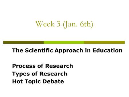 Week 3 (Jan. 6th) The Scientific Approach in Education