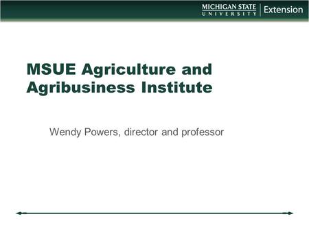 MSUE Agriculture and Agribusiness Institute Wendy Powers, director and professor.