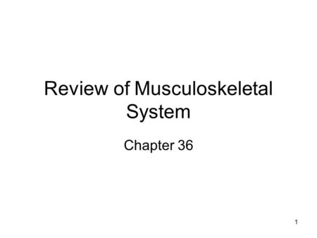 1 Review of Musculoskeletal System Chapter 36. 2 Skeletal System Function: –Protection –Hematopoiesis –Mineral homeostasis Calcium Phosphorus Carbonate.