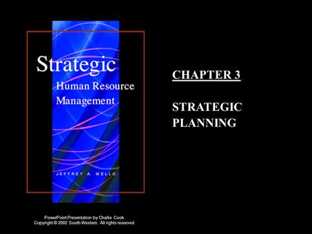 CHAPTER 3 STRATEGIC PLANNING PowerPoint Presentation by Charlie Cook Copyright © 2002 South-Western. All rights reserved.