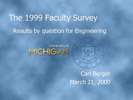 The 1999 Faculty Survey Results by question for Engineering Carl Berger March 21, 2000.