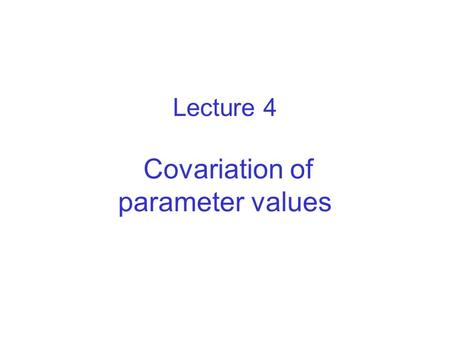 Lecture 4 Covariation of parameter values. Scales of life 8a Life span 10 log a Volume 10 log m 3 earth whale bacterium water molecule life on earth whale.