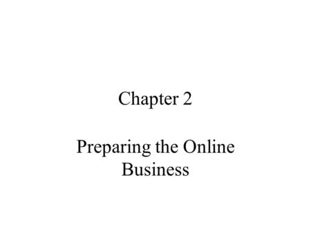 Chapter 2 Preparing the Online Business. Agenda Competition analysis The new channel New paradigms New system creation Discussion.