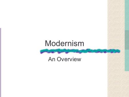 Modernism An Overview. Herrick on Modernism Characteristics questioning received truths of Christian tradition elevating rationality over other sources.