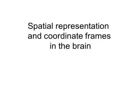 Spatial representation and coordinate frames in the brain.