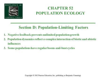 CHAPTER 52 POPULATION ECOLOGY Copyright © 2002 Pearson Education, Inc., publishing as Benjamin Cummings Section D: Population-Limiting Factors 1.Negative.