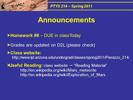 PTYS 214 – Spring 2011  Homework #8 – DUE in classToday  Grades are updated on D2L (please check)  Class website: