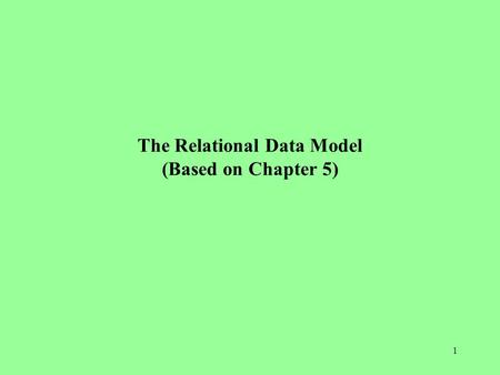 The Relational Data Model (Based on Chapter 5)