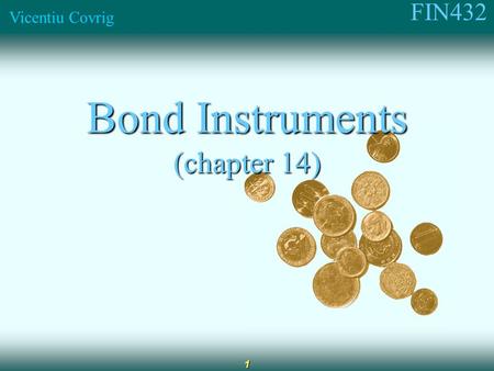 FIN432 Vicentiu Covrig 1 Bond Instruments (chapter 14)