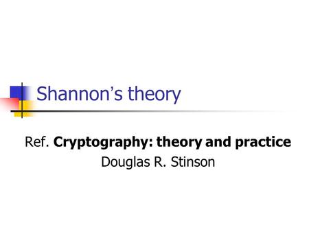 Ref. Cryptography: theory and practice Douglas R. Stinson