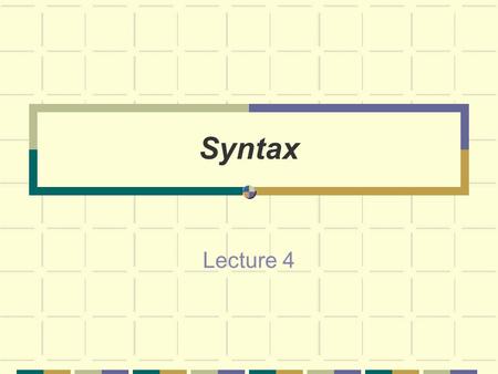 Syntax Lecture 4.