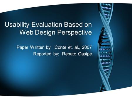 Usability Evaluation Based on Web Design Perspective Paper Written by: Conte et. al., 2007 Reported by: Renato Casipe.