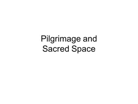 Pilgrimage and Sacred Space