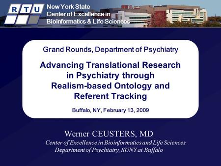 New York State Center of Excellence in Bioinformatics & Life Sciences R T U Grand Rounds, Department of Psychiatry Advancing Translational Research in.