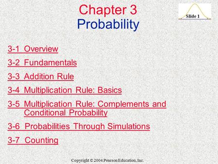 Chapter 3 Probability 3-1 Overview 3-2 Fundamentals 3-3 Addition Rule