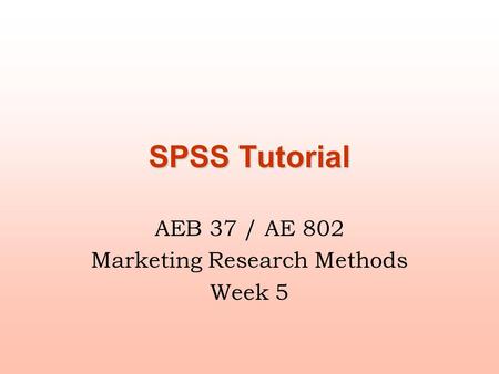 AEB 37 / AE 802 Marketing Research Methods Week 5