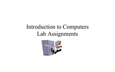 Introduction to Computers Lab Assignments. Introduction to Computers Laboratory Schedule All Lab Sessions are held in the classroom. The completion of.